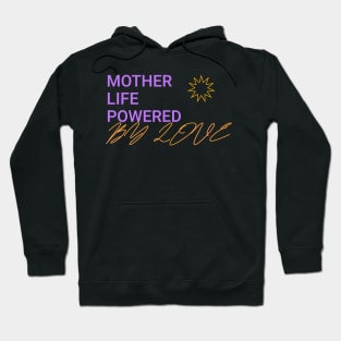 mother life powered by love Hoodie